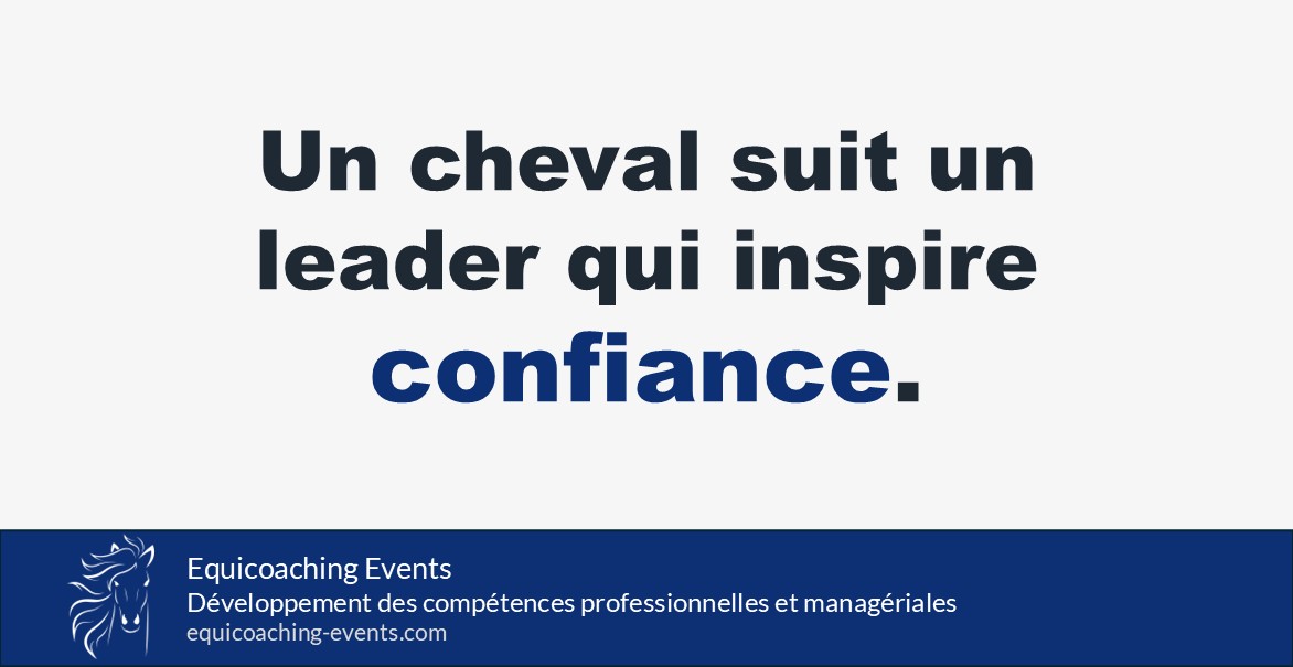 Leader qui inspire confiance : phrase d’equicoaching sur la posture et la présence du leader.